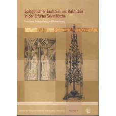 Band 35: Spätgotischer Taufstein mit Baldachin in der Erfurter Severikirche. Forschung, Untersuchung und Restaurierung